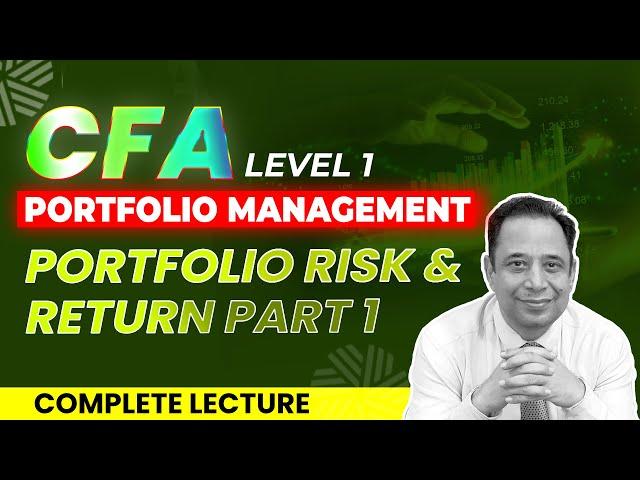CFA Level 1 | Portfolio Management | Portfolio Risk & Return