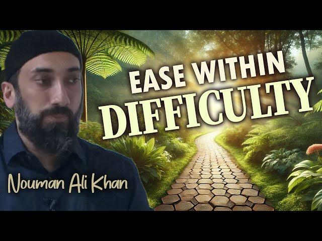 Finding Ease in Difficulty: Quranic Wisdom | Nouman Ali Khan