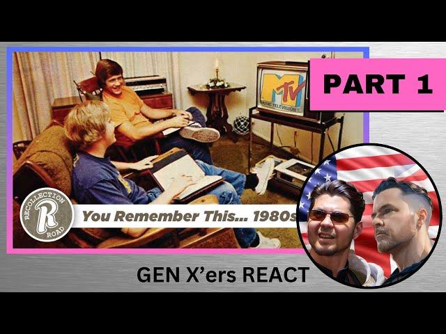 GEN X'ers REACT & DISCUSS | If you grew up in the 1980's ...you remember this - PART 1