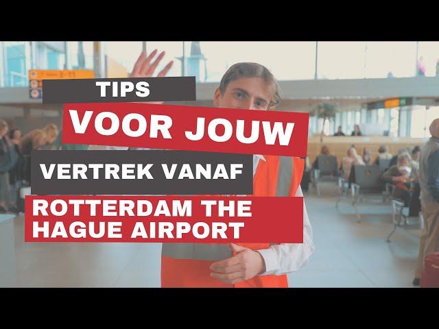 Tips voor jouw vertrek vanaf Rotterdam The Hague Airport!