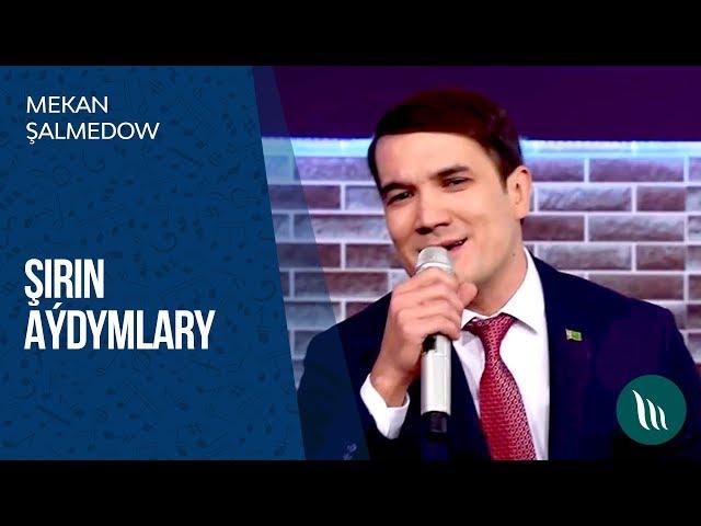 Mekan Shalmedow - Shirin aydymlary | 2019