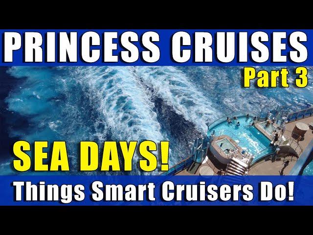 What SMART Princess Cruisers do on SEA DAYS!