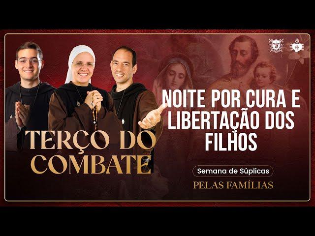 Terço do Combate - Noite por cura e libertação dos filhos - 13/11