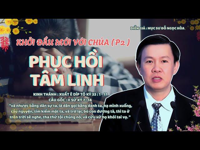 GIẢNG LUẬN : MỤC SƯ ĐỖ NGỌC HÒA | ĐỀ TÀI : PHỤC HỒI TÂM LINH #msdongochoa #httlvn