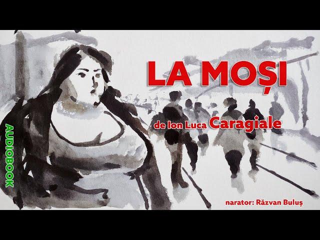 LA MOȘI - Ion Luca Caragiale | AudioBOOK de Razvan Bulus