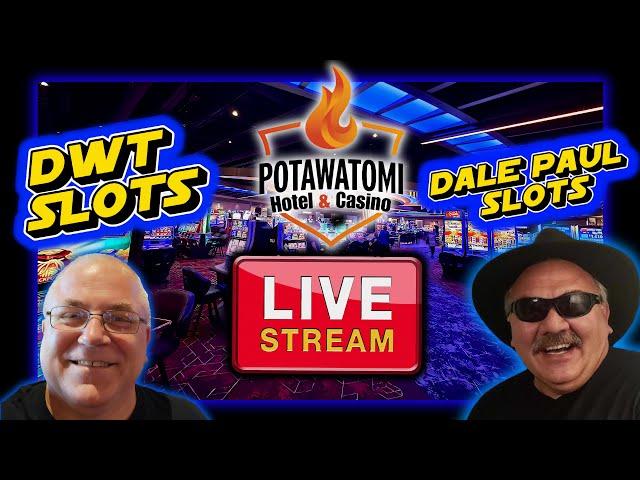 DwT Slots & Dale Paul Slots will be LIVE at Potawatomi Casino!