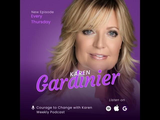 Episode 36: Courage to Change with Karen