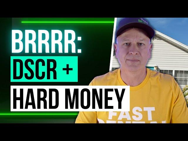 BRRRR: How to Succeed Using DSCR and Hard Money Loans