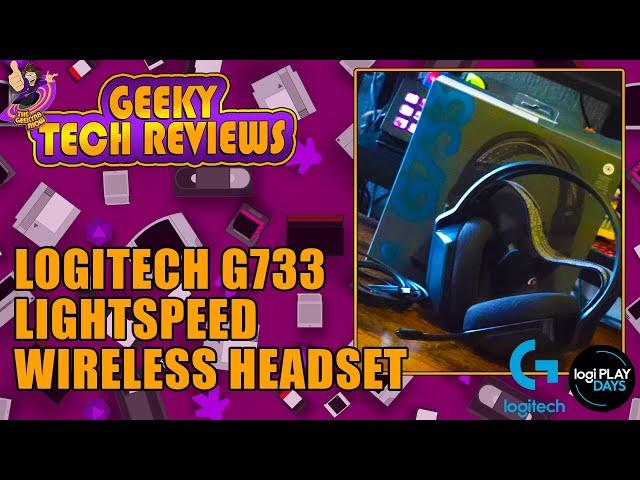 GEEKY TECH REVIEW - LOGITECH G733 LIGHTSPEED HEADSET