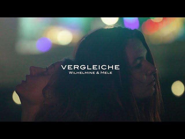 Wilhelmine x MELE - Vergleiche (Offizielles Musikvideo)