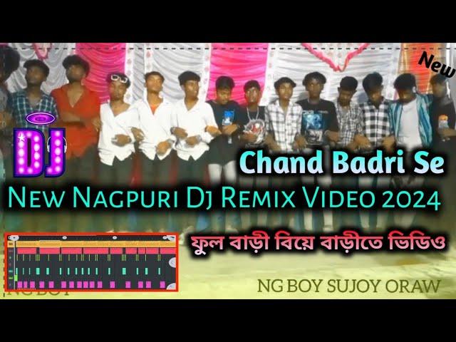 Chand Badri Se || New Nagpuri Dj Remix 2024 || Ng Boy Sujoy Oraw || New Nagpuri Dj song 2024 2025