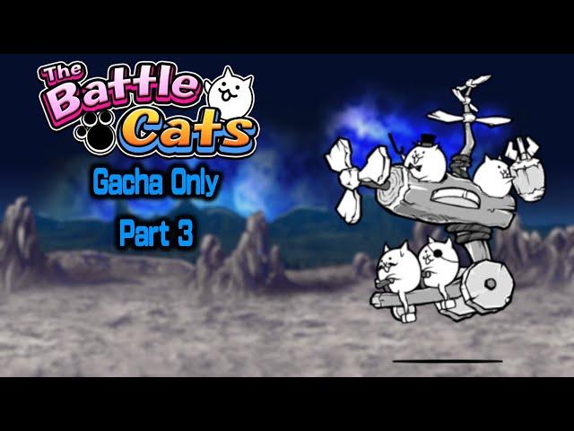 Can I Beat The Battle Cats with Only Gacha Units? - Part 3