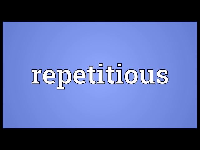 Repetitious Meaning | Wordogram