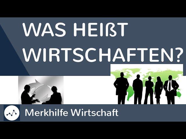 Was heißt Wirtschaften? - Bedürfnisse, Güter, Geld & ökonomisches Prinzip