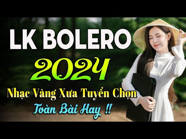 100 BÀI HÁT TRỮ TÌNH HAY NHẤT NHẠC BOLERO TUYỂN CHỌN HAY NHẤT NHẠC VÀNG HẢI NGOẠI XƯA 2024