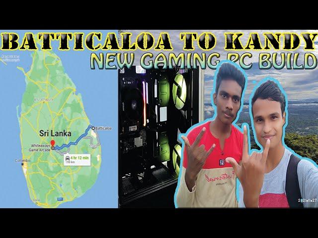 Going To Build A Dream Gaming PC Batticaloa To Kandy Travel TGP StuDio