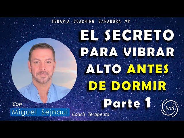 SECRETO PARA VIBRAR ALTO ANTES DE DORMIR  Parte 1   Terapia Coaching Sanadora  99