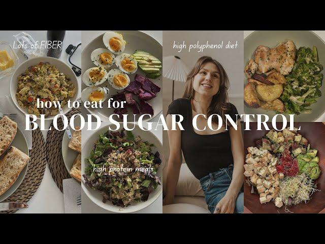 What to eat for BLOOD SUGAR CONTROL// high polyphenol, fibre, protein meals//what I eat in a week!