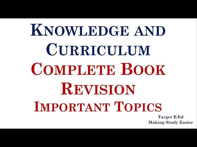 Knowledge and Curriculum Complete Book Revision/ Important Topics