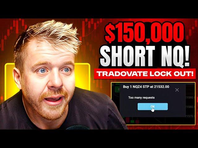 $150,000 SHORT NQ!!! TRADOVATE LOCK OUT! LIVE