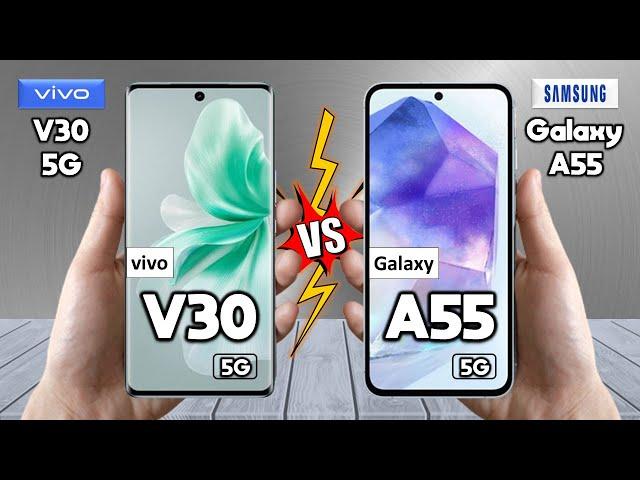 vivo V30 Vs Samsung Galaxy A55 - Full Comparison  Techvs