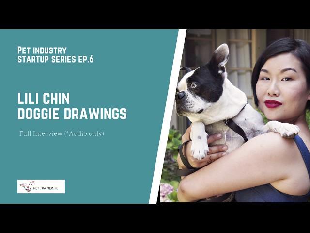 Doggie Drawings Creator Lili Chin - Full Interview | Pet Industry Startup Series Ep.6