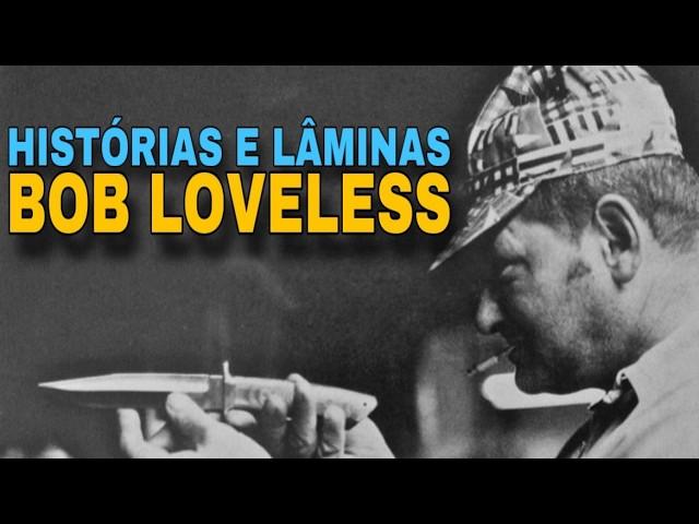 Histórias e Lâminas Ep.1 - Bob Loveless