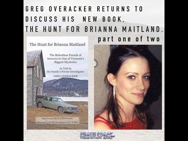 441 // Special MISSING Episode / The Hunt For Brianna Maitland W/Greg Overacker Part 1
