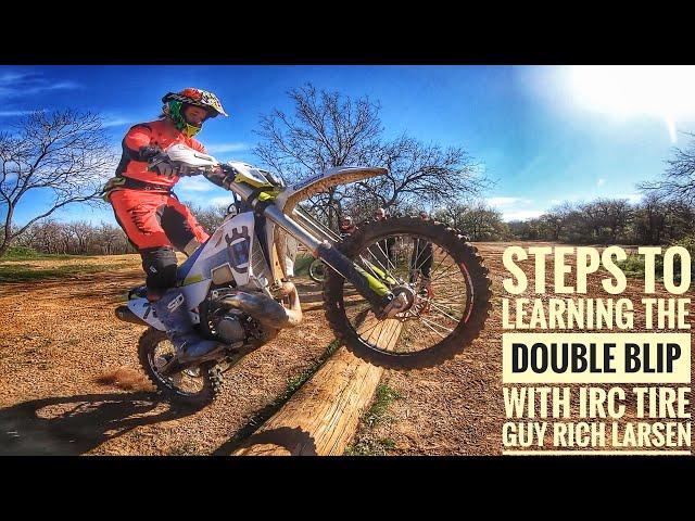 STEPS TO LEARNING THE DOUBLE BLIP WITH IRC TIRE GUY RICH LARSEN/ HARD ENDURO TRAINING