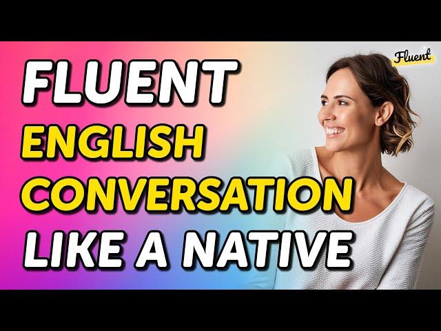 Master Fluent English Conversation Like a Native in Just 80 Minutes