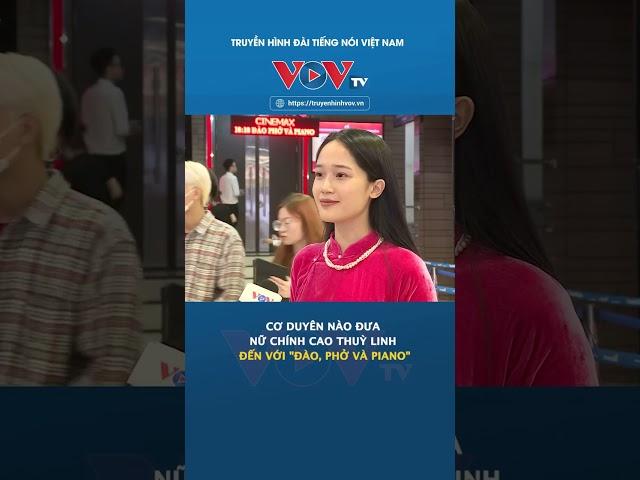 Cơ duyên nào đưa nữ chính Cao Thuỳ Linh đến với "Đào, Phở và Piano"?