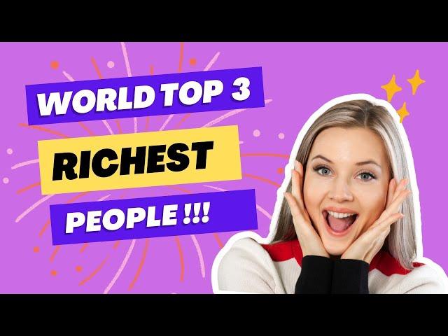 Top 3 Richest People in the World | Mister Trends