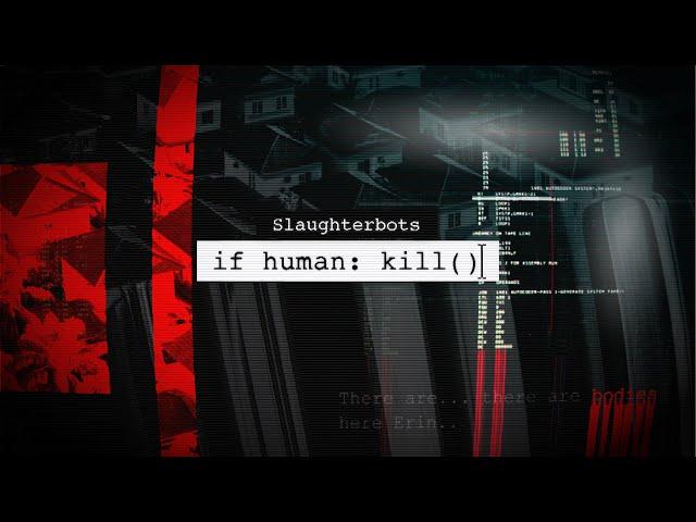 Slaughterbots - if human: kill()