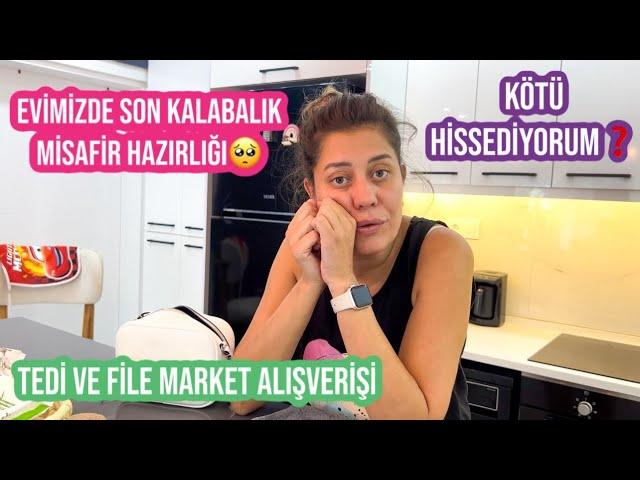 EVİMİZDE SON KALABALIK MİSAFİR HAZIRLIĞI,VEDALAŞTIKKÖTÜ HİSSEDİYORUMTEDİ & FİLE MARKET ALIŞVERİŞİ