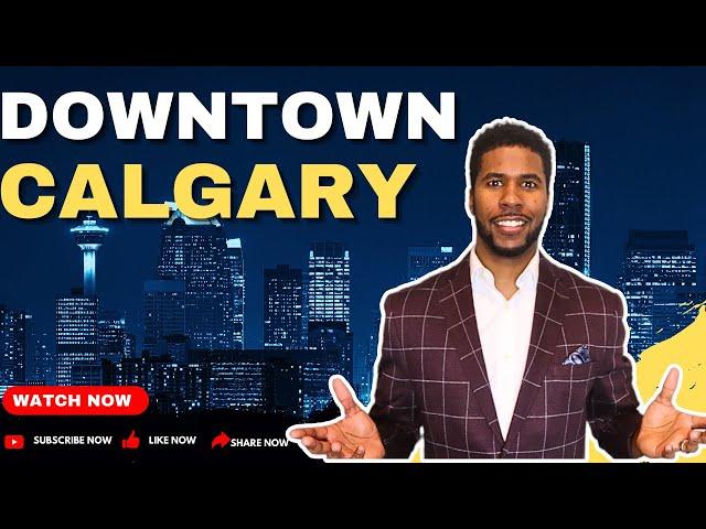 SHOULD YOU LIVE IN DOWNTOWN CALGARY?