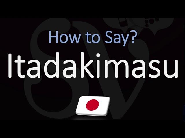 How to Pronounce Itadakimasu? (CORRECTLY) Meaning & Pronunciation