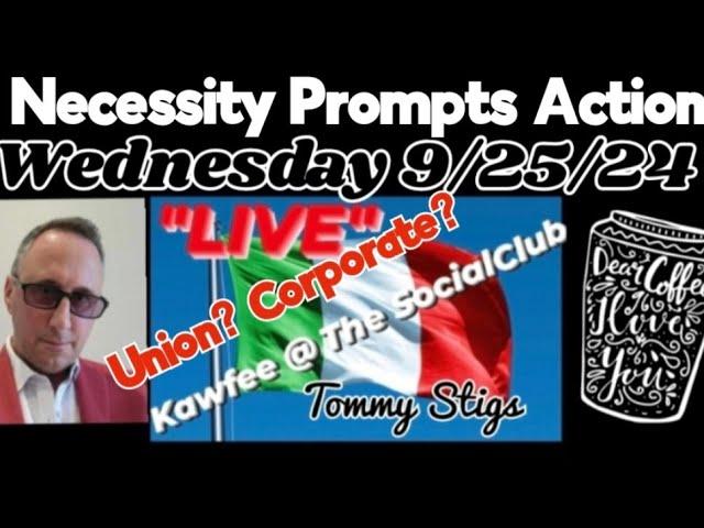 "Necessity prompts Action" Wednesday 9/25/24 LIVE "Topic TBD" Kawfee Talk W/Stigs @ The Social Club