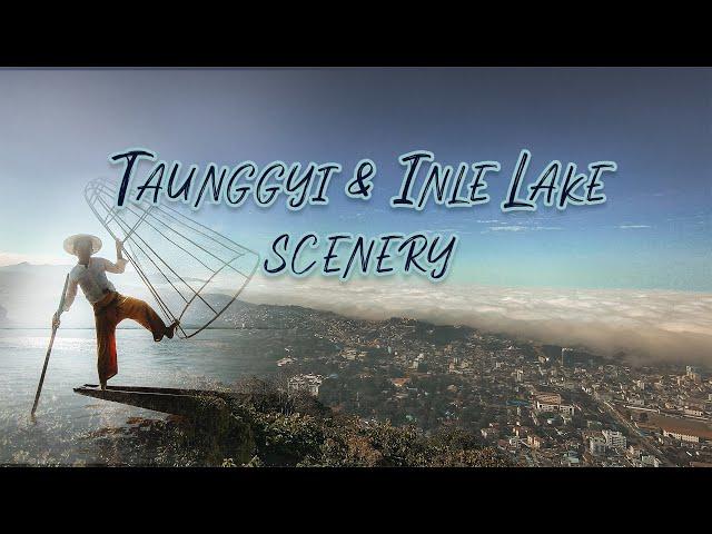 The sceneries of Taunggyi & Inle Lake | Myanmar