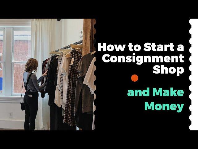 How to Start a Consignment Shop and Make Money