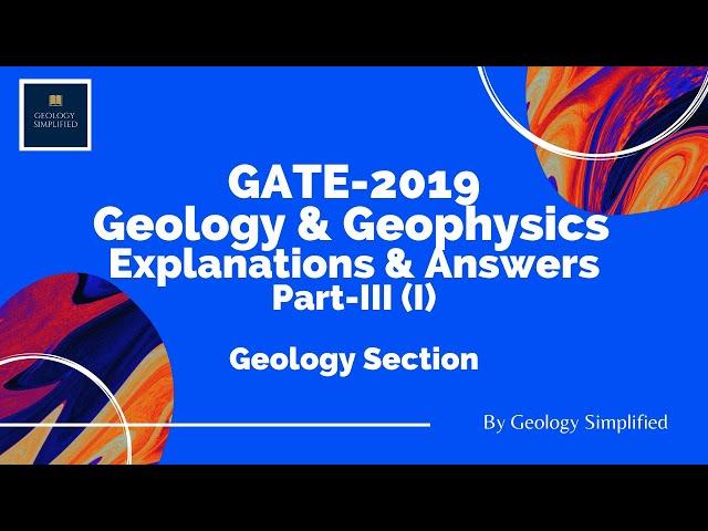 GATE 2019- Geology & Geophysics- GG- Geology Section (Part III) Solutions by Geology Simplified