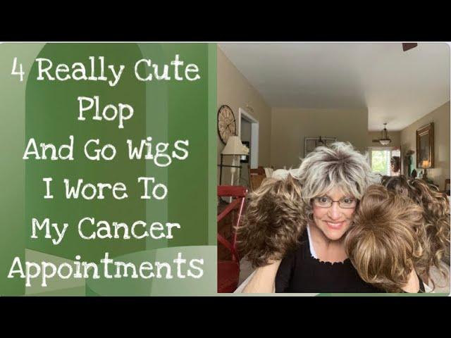 4 Really Cute Plop and Go Wigs I Wore to my Cancer Appointments/Meet my grandkids