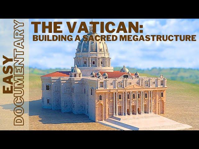 The Vatican: Building a Sacred Megastructure - Full Easy Documentary