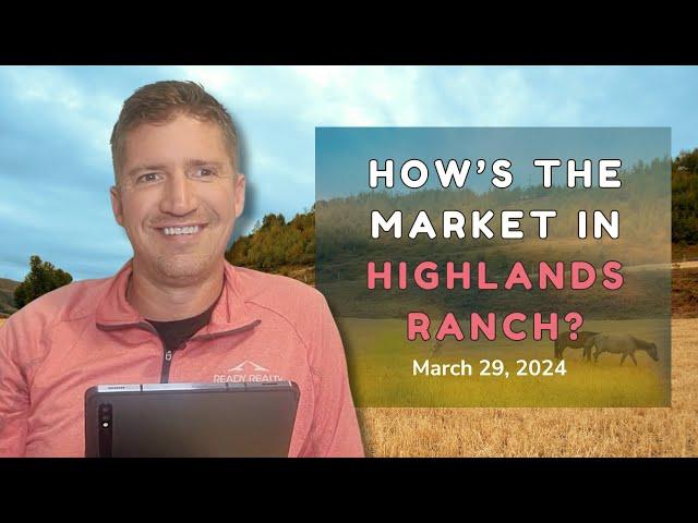 How is the Market in Highlands Ranch? (March 29, 2023)