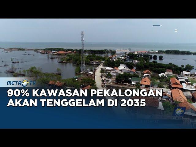 90% Kawasan Pekalongan Akan Tenggelam di Tahun 2035