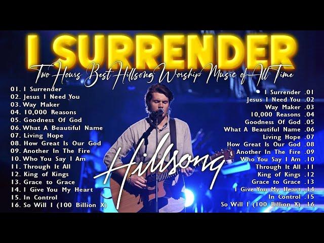 I Surrender ,Goodness Of God Hillsong's Top Worship Hits Here's What's Best for 2025 !