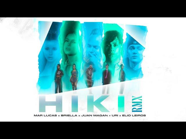 Uri, Briella, Juan Magan, Mar Lucas, Elio Leiros - HIKI Remix (Video Oficial)