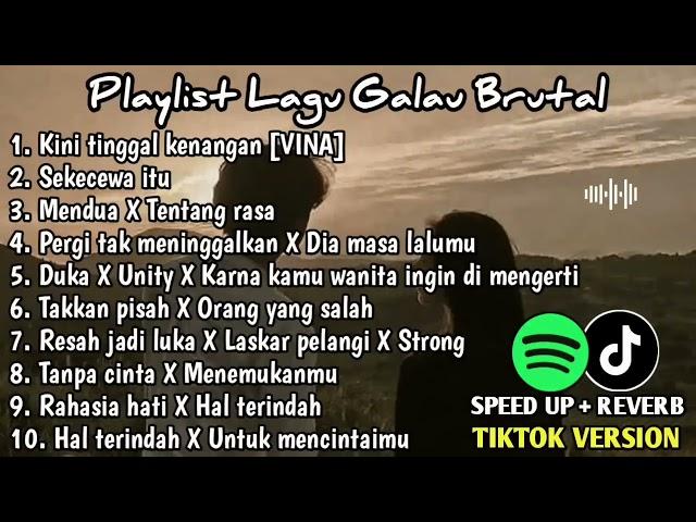 Playlist Galau Brutal Speed up+Reverb Viral Tiktok Terbaru 2024