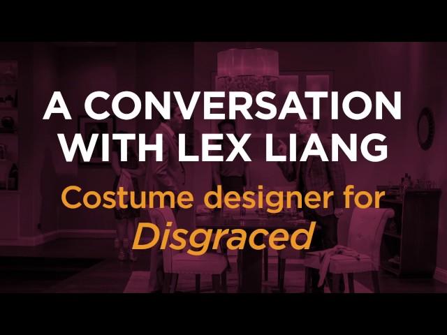 A talk with 'Disgraced' Costume Designer Lex Liang