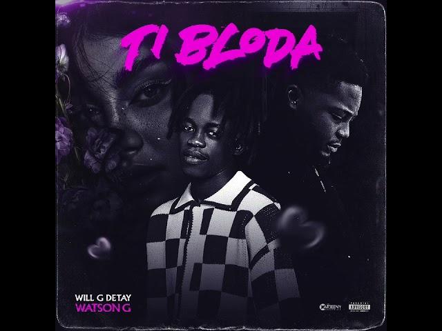 TI BLODA (official audio)WATSON-G X WILL-G DETAY