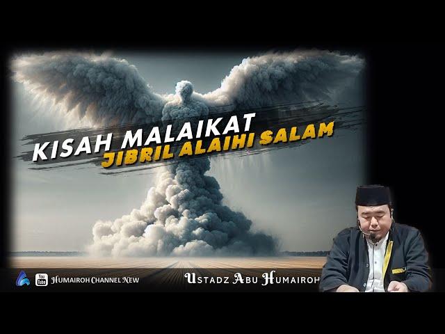 KISAH MALAIKAT JIBRIL | USTADZ ABU HUMAIROH